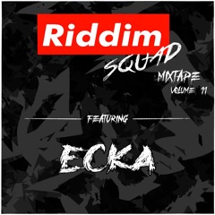 ECKA - Riddim Squad Mix Vol 11