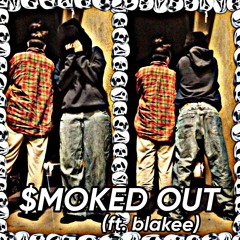 $MOKED OUT (ft. blakee) (prod. HIDIO III)