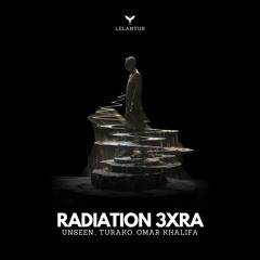 Unseen., Turako, Omar Khalifa - Radiation 3xra (A - Slam & K.A.E Remix)