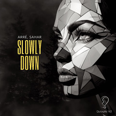 ARRÉ, SAHAR - Slowly Down (Original Mix)