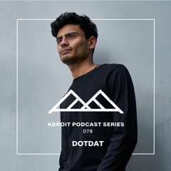 Adroit Podcast Series #079 - dotdat