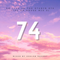 Kr Live In The Studio 074 (The Kr House Mix 3)