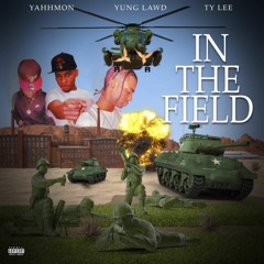 In The Field (Yung Lawd & Ty Lee)