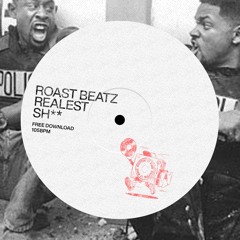 Roast Beatz - Realest Sh** (Free Download)