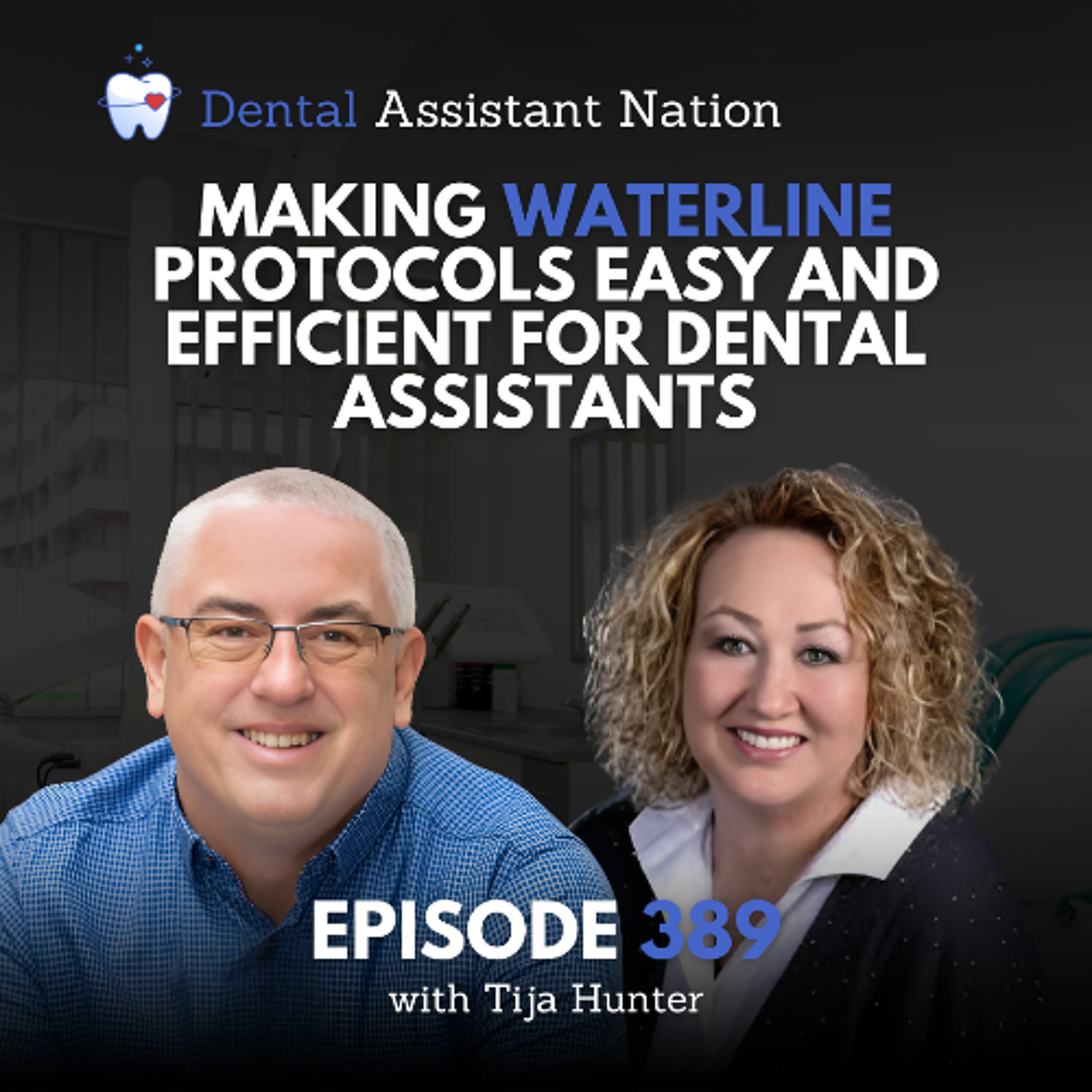 Episode 389: Making Waterline Protocols Easy And Efficient For Dental Assistants