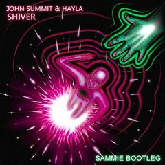 John Summit & Hayla - Shiver (SAMMIE Bootleg) [FREE DL]