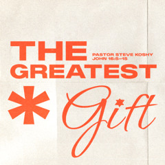 Pastor Steve Koshy // The Greatest Gift // December 21, 2025