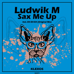 Ludwik M - Sax Me Up (Original Mix)