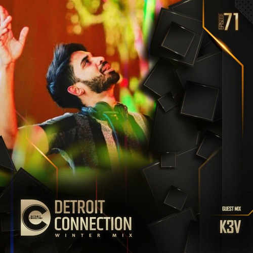 Detroit Connection Ep 071 (Winter Mix) - Guest Mix By - K3V