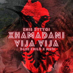 Dark Child x Enis Bytyqi - Xhamadani Vija Vija (Albanian Remix)