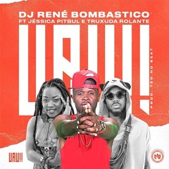 Dj René Bombastico feat. Jéssica Pitbull & Truxuda Rolante - Uau (Afro House) (made with Spreaker)
