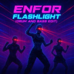 ENFOR - Flashlight (DRUM AND BASS Edit)