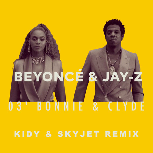 Stream Jay-Z & Beyoncé - 03' Bonnie & Clyde (KIDY & Skyjet Remix) by DJ  KIDY | Listen online for free on SoundCloud