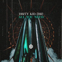 Dirty Kid (BR) - All You Need