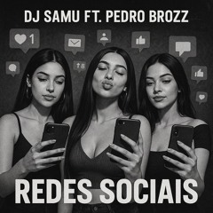 REDES SOCIAIS (BROTA VEM AQUI) - MC LUAN DA BS, DJ SAMU, PEDRO BROZZ