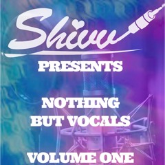 DJ SHIVV - NOTHING BUT VOCALS VOLUME ONE
