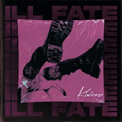 Kiwiraze – Ill Fate