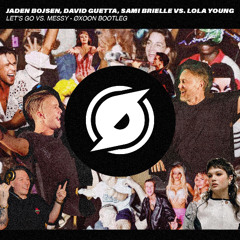 Jaden Bojsen, David Guetta vs. Lola Young - Let's Go vs. Messy (ØXOON Bootleg) [COPYRIGHT CUT]