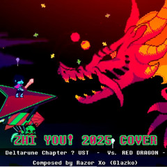 [Deltarune Fan-Track - Sha Zhang vs. Red Dragon] ZHI YOU! (2025 Cover)