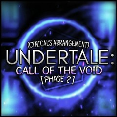 Undertale: Call of the Void - "CALL OF THE VOID" (Cynical's Arrangement)