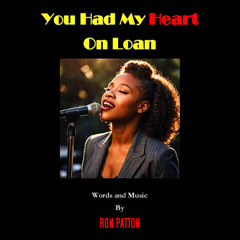 You Had My Heart on Loan