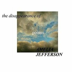 [PDF] Read The Disappearance of Amelia Jefferson: Poems by  Jeffrey Clemmons &  Olivia Britt