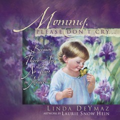 ❤EBOOK❤ Mommy, Please Don't Cry: There Are No Tears in Heaven