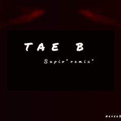 Tae B - Sapio Remix🎙