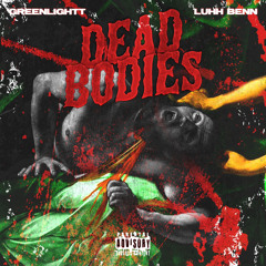 luhh Ben - Dead Bodies feat. Greenlight