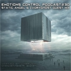 Emotions Control Podcast #30 STATIC ANGEL & Ivoryghost Guest Mix [December 2021]