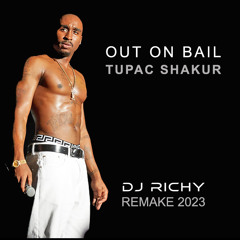 Out on Bail (Tupac) - Dj Richy remake 2023