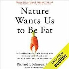 PDFDownload~ Nature Wants Us to Be Fat: The Surprising Science Behind Why We Gain Weight and How We