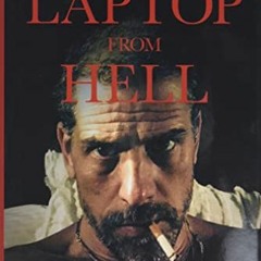 [FREE] EPUB 📤 Laptop from Hell: Hunter Biden, Big Tech, and the Dirty Secrets the Pr