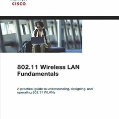 [READ] EBOOK 💏 802.11 Wireless LAN Fundamentals by  Pejman Roshan &  Jonathan Leary