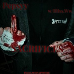 SACRIFICES w/BLISS.WW [Prod.808SAPPHIRE]