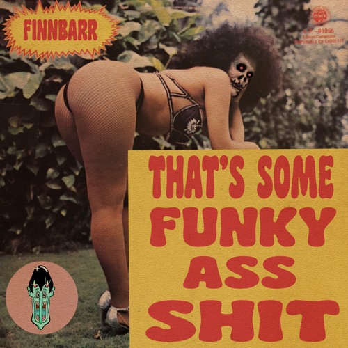 Finnbarr - Thats Some Funky Ass Shit (Out Now On Bandcamp)