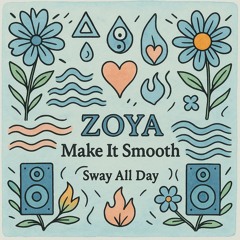 ZOYA - Make It Smooth