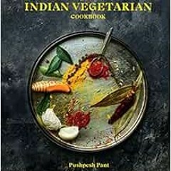 VIEW EPUB KINDLE PDF EBOOK The Indian Vegetarian Cookbook by Pushpesh Pant,Liz and Ma