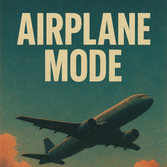 Airplane mode(Prod by D.I)