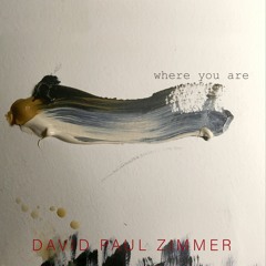 David Paul Zimmer - Where You Are (with lyrics)