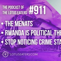 The Podcast of the Lotus Eaters #911