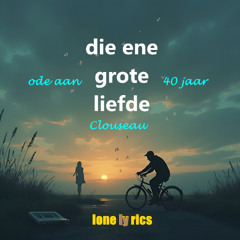 Die Ene Grote Liefde - Ode aan 40 jaar Clouseau