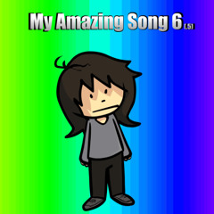 My Amazing Song 6 (.5)