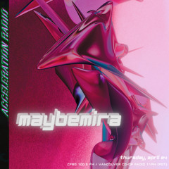 Acceleration Radio - maYbemira - 2025-04-24