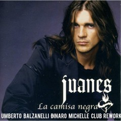 Juanes - La Camisa Negra (Umberto Balzanelli, Dinaro, Michelle Club Rework) FREE DOWNLOAD