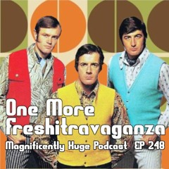 Episode 248 - One More Freshitstravaganza