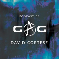 GAG PODCAST: 03 | DAVID CORTESE
