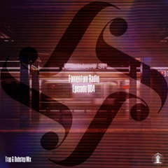 Fomentum Radio Episode 004 - Trap & Dubstep Mix