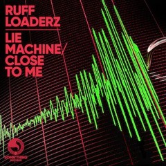 Ruff Loaderz - Lie Machine (Radio Edit)