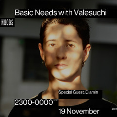 Basic Needs with Valesuchi's Special Guest - Diamin